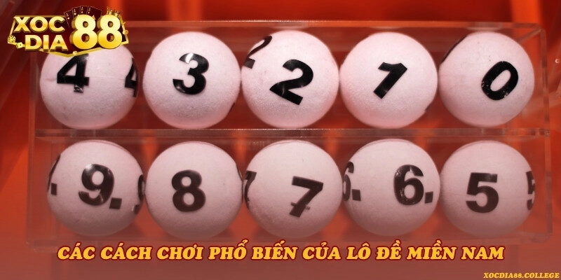 Các cách chơi phổ biến của lô đề miền Nam