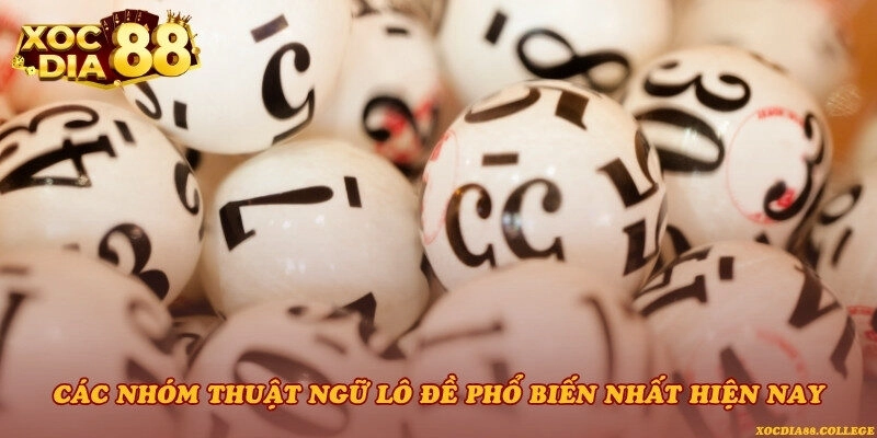 Các nhóm thuật ngữ lô đề phổ biến nhất hiện nay