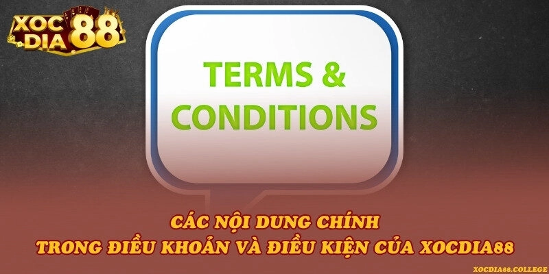Các nội dung chính trong điều khoản và điều kiện của Xocdia88