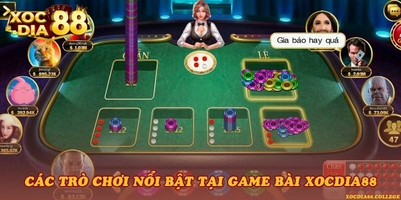 Các trò chơi nổi bật tại Game bài Xocdia88