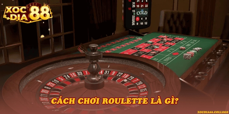 Cách chơi Roulette là gì?