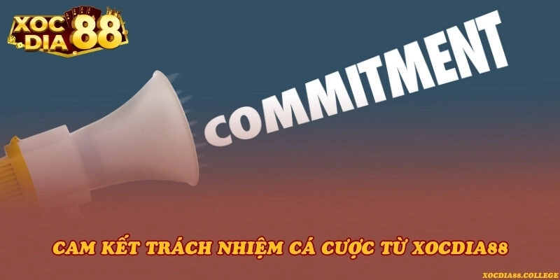 Cam kết trách nhiệm cá cược từ Xocdia88