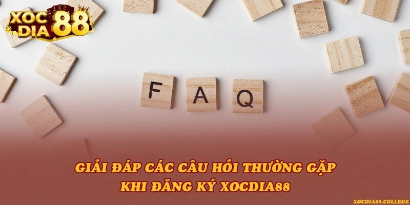 Giải đáp các câu hỏi thường gặp khi đăng ký Xocdia88