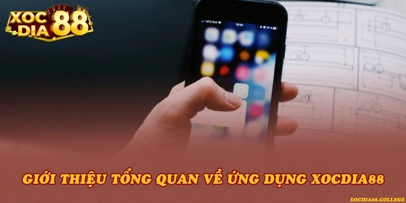 Giới thiệu tổng quan về ứng dụng Xocdia88