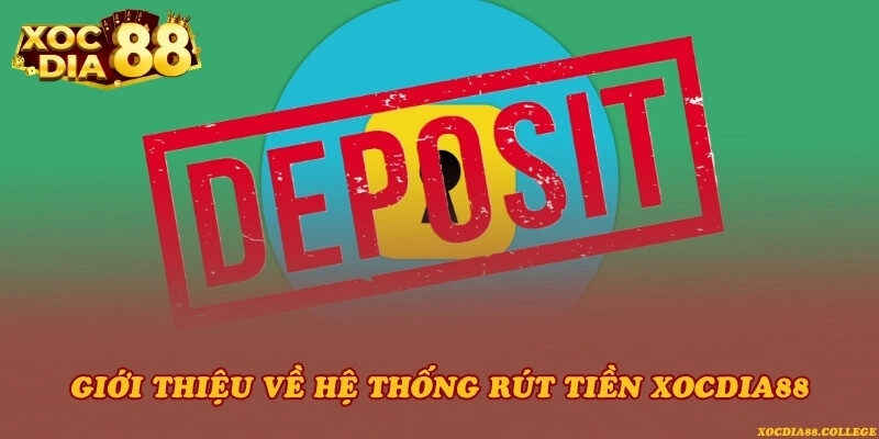 Giới thiệu về hệ thống rút tiền Xocdia88