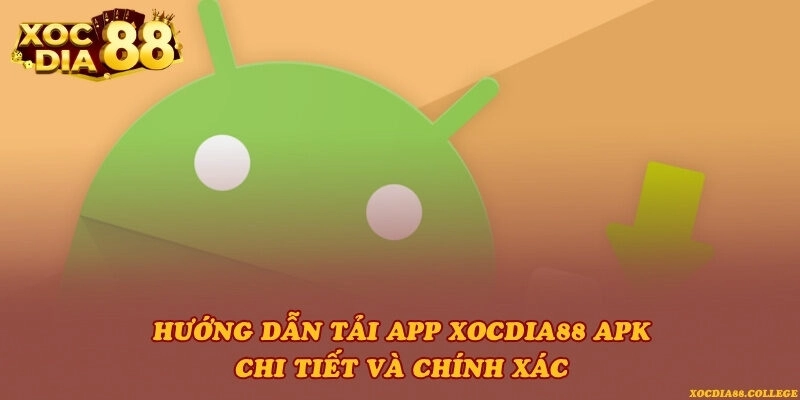 Hướng dẫn tải app Xocdia88 APK chi tiết và chính xác
