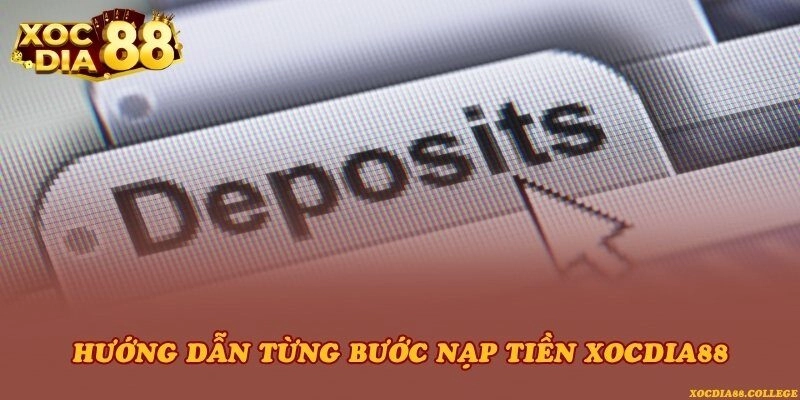 Hướng dẫn từng bước nạp tiền Xocdia88