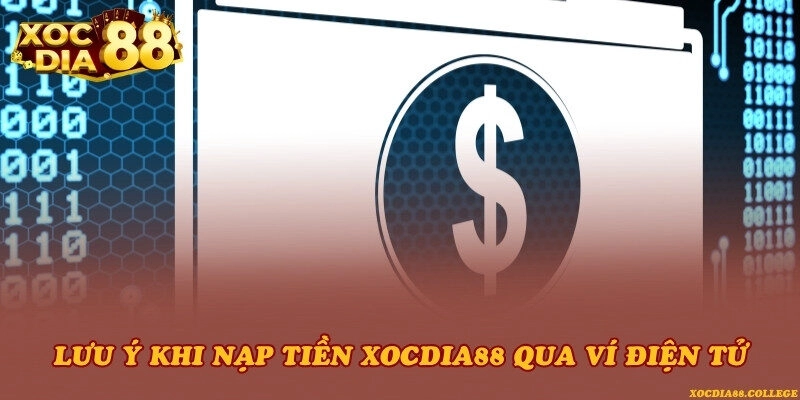 Lưu ý khi nạp tiền Xocdia88 qua ví điện tử
