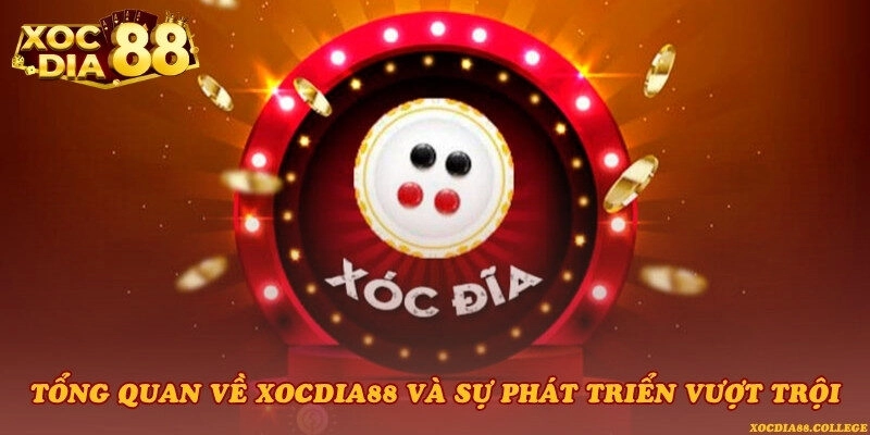 Tổng quan về Xocdia88 và sự phát triển vượt trội