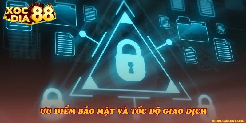 Ưu điểm bảo mật và tốc độ giao dịch